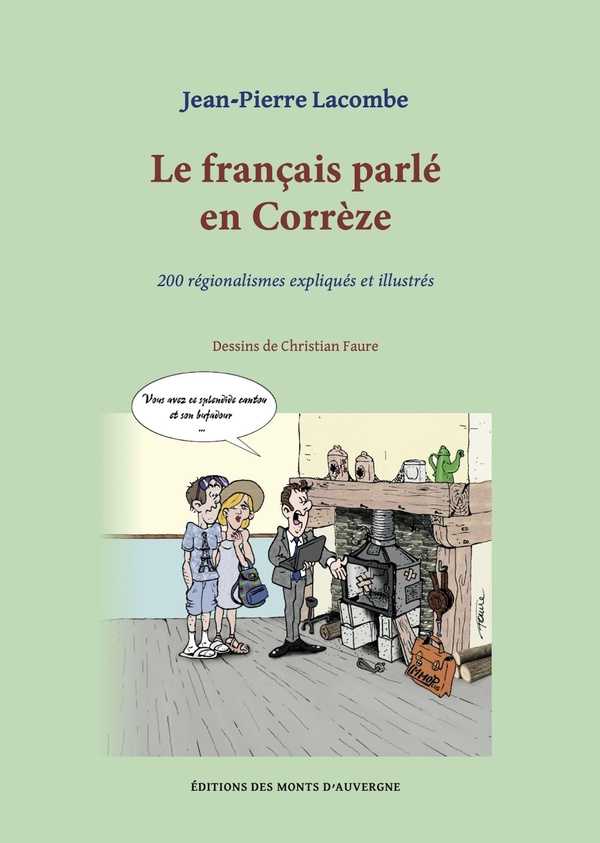 LE FRANCAIS PARLE EN CORREZE - 200 REGIONALISMES EXPLIQUES ET ILLUSTRES