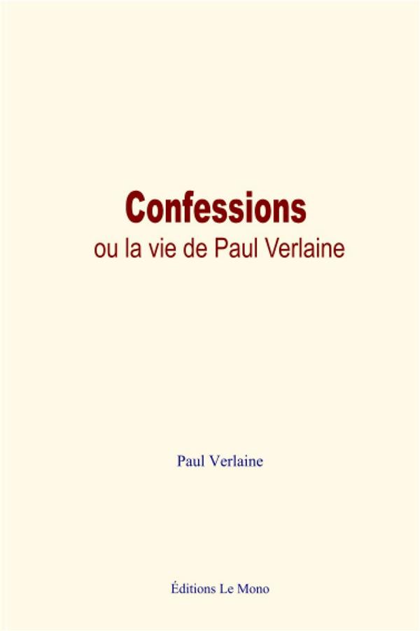 CONFESSIONS, OU LA VIE DE PAUL VERLAINE