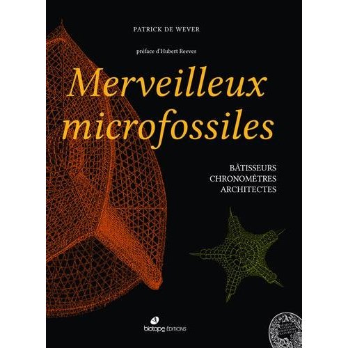 MERVEILLEUX MICROFOSSILES BATISSEURS, CHRONOMETRES, ARCHITECTES - PREFACE DE HUBERT REEVES