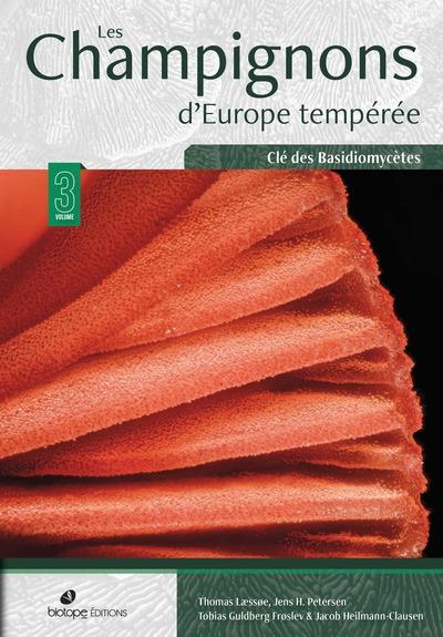 LES CHAMPIGNONS D'EUROPE TEMPEREE - VOLUME 3 - CLE DES BASIDIOMYCETES