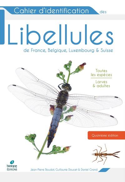 CAHIER D'IDENTIFICATION DES LIBELLULES DE FRANCE, BELGIQUE, LUXEMBOURG ET SUISSE (4E EDITION)