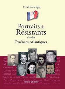 PORTRAITS DE RESISTANTS DANS LES PYRENEES-ATLANTIQUES