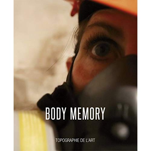 BODY MEMORY - [EXPOSITION, 4-25 JUILLET 2015, PARIS], TOPOGRAPHIE DE L'ART