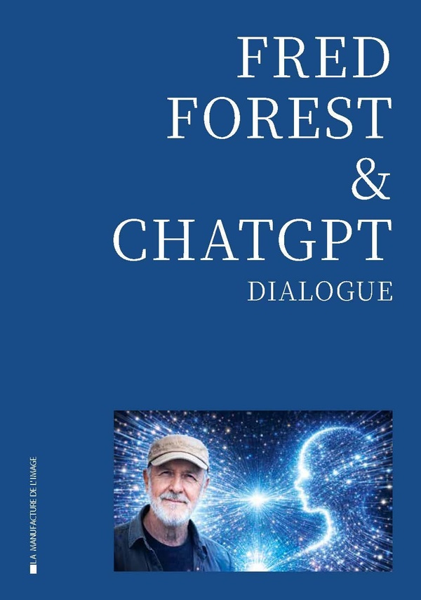 FRED FOREST & CHATGPT, DIALOGUE