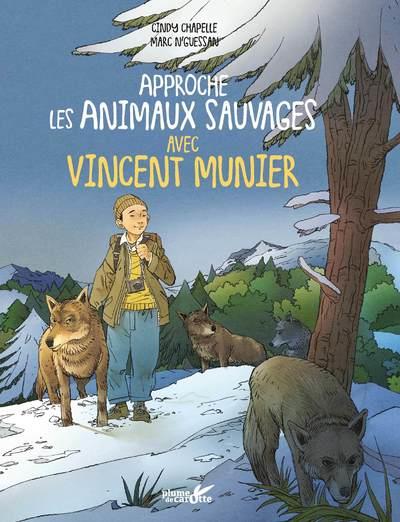 couverture du livre APPROCHE LES ANIMAUX SAUVAGES AVEC VINCENT MUNIER