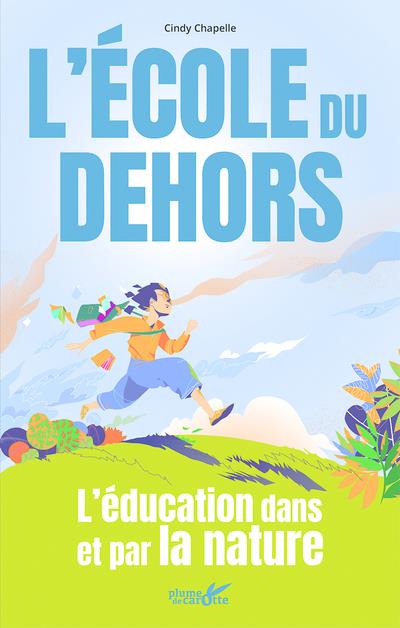 L'ECOLE DU DEHORS - L'EDUCATION DANS ET PAR LA NATURE