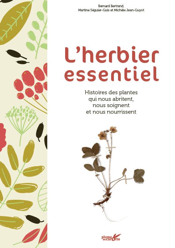 L'HERBIER ESSENTIEL - HISTOIRES DES PLANTES QUI NOUS ABRITEN