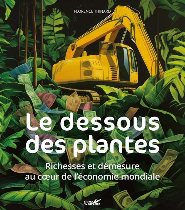 LE DESSOUS DES PLANTES - RICHESSES ET DEMESURE AU COEUR DE