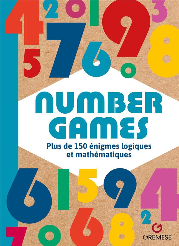 NUMBER GAMES - PLUS DE 150 ENIGMES LOGIQUES ET MATHEMATIQUES