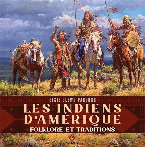 LES INDIENS D'AMERIQUE - FOLKLORE ET TRADITIONS