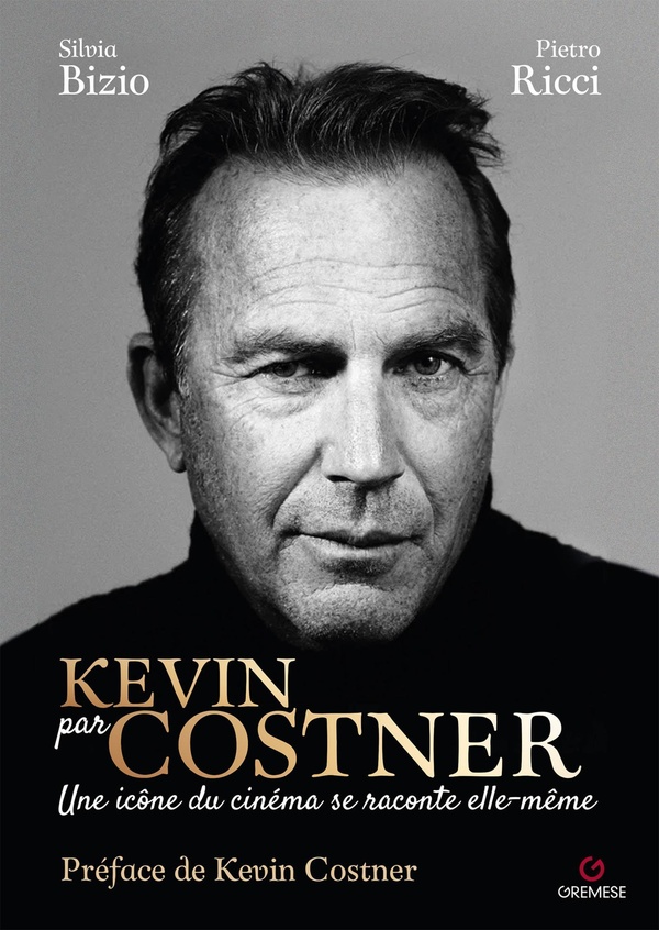 KEVIN PAR COSTNER - UNE ICONE DU CINEMA SE RACONTE ELLE-MEME