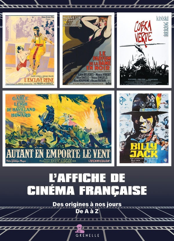 L'AFFICHE DE CINEMA FRANCAISE - DES ORIGINES A NOS JOURS, DE A A Z