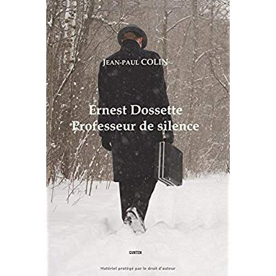 ERNEST DOSSETTE - PROFESSEUR DE SILENCE