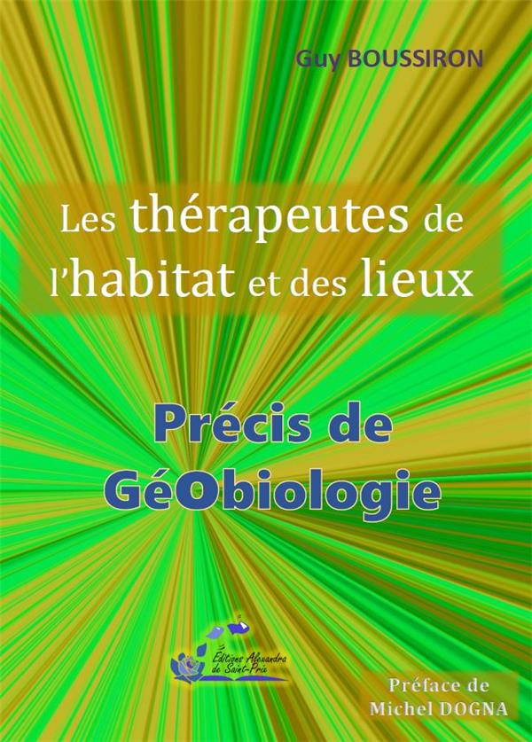 LES THERAPEUTES DE L HABITAT ET DES LIEUX - PRECIS DE GEOBIOLOGIE