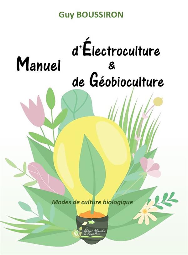 MANUEL D ELECTROCULTURE & DE GEOBIOCULTURE