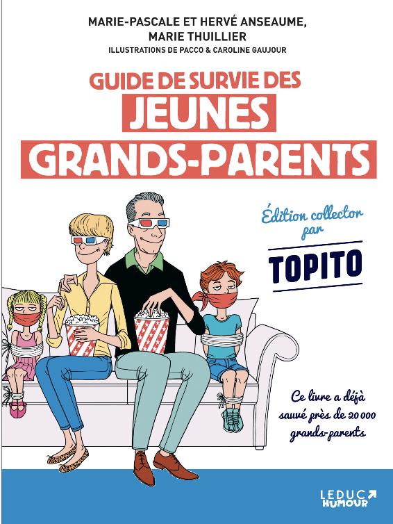 GUIDE DE SURVIE DES JEUNES GRANDS-PARENTS - EDITION COLLECTOR PAR TOPITO
