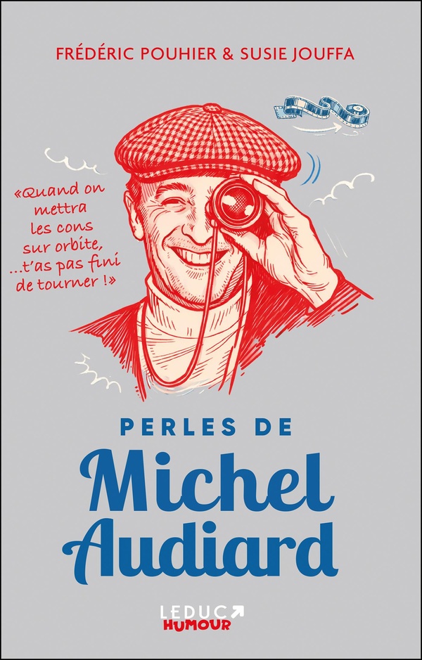 PERLES DE MICHEL AUDIARD EDITION COLLECTOR - QUAND ON METTRA LES CONS SUR ORBITE, ...T'AS PAS FINI