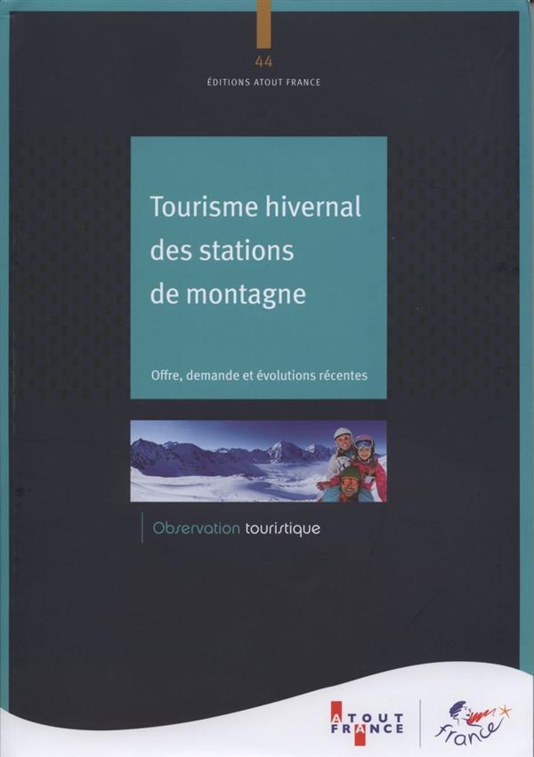 TOURISME HIVERNAL DES STATIONS DE MONTAGNE - OFFRE, DEMANDE ET EVOLUTIONS RECENTES