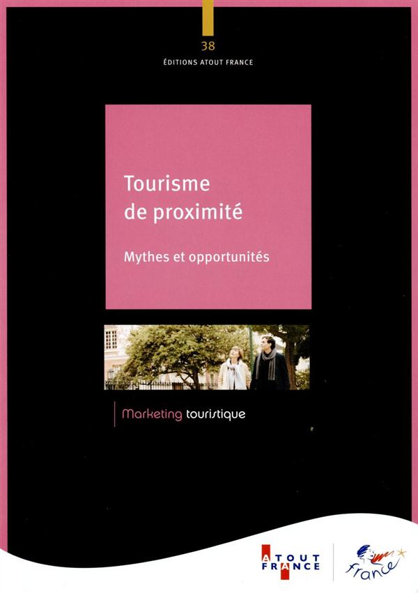 TOURISME DE PROXIMITE - MYTHES ET OPPORTUNITES