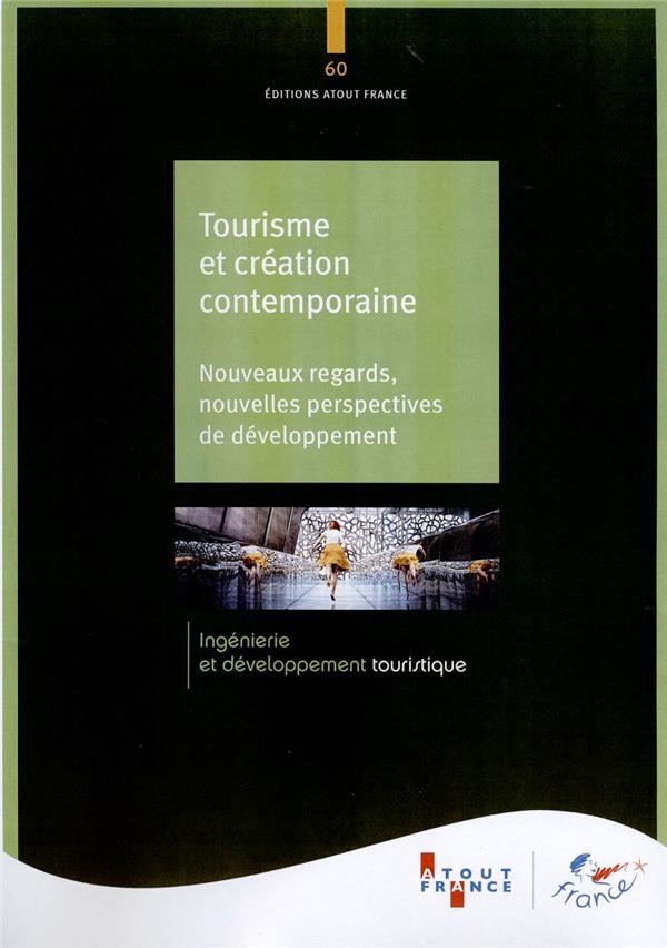 TOURISME ET CREATION CONTEMPORAINE - NOUVEAUX REGARDS, NOUVELLES PERSPECTIVES DE DEVELOPPEMENT