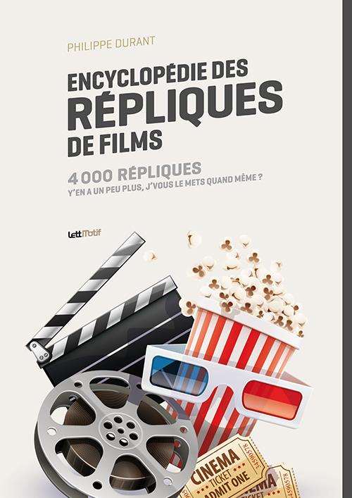 ENCYCLOPEDIE DES REPLIQUES DE FILMS (TOME 1)