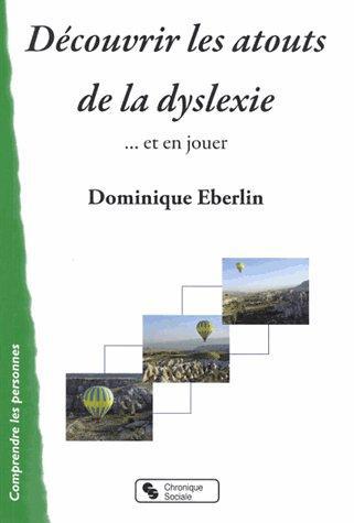 DECOUVRIR LES ATOUTS DE LA DYSLEXIE - ... ET EN JOUER
