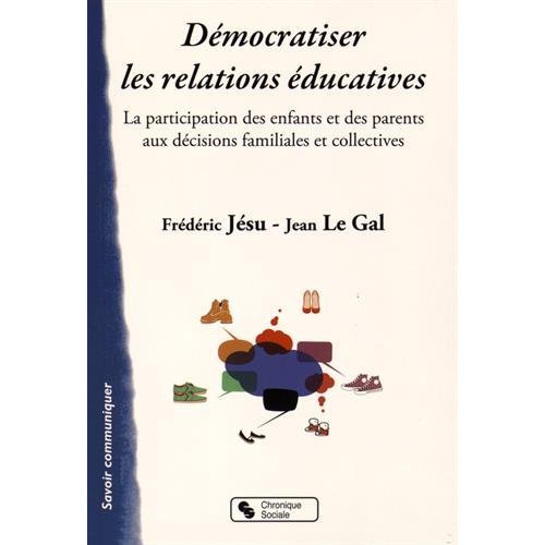 DEMOCRATISER LES RELATIONS EDUCATIVES