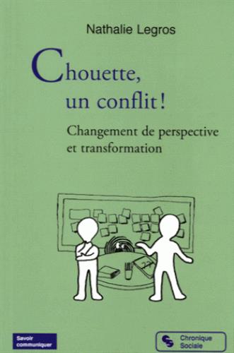 CHOUETTE, UN CONFLIT ! - CHANGEMENT DE PERSPECTIVE ET TRANSFORMATION