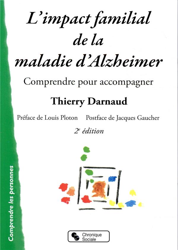 L'IMPACT FAMILIAL DE LA MALADIE D'ALZHEIMER - 2EME EDITION - COMPRENDRE POUR ACCOMPAGNER