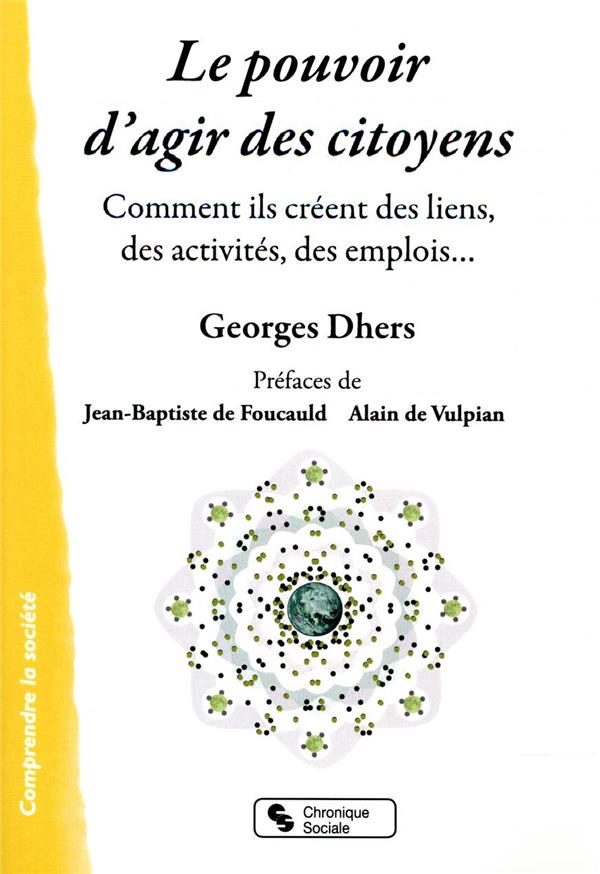 LE POUVOIR D'AGIR DES CITOYENS - COMMENT ILS CREENT DES LIENS, DES ACTIVITES, DES EMPLOIS...