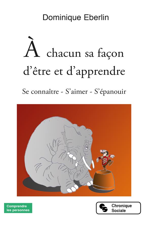 A CHACUN SA FACON D'ETRE ET D'APPRENDRE - SE CONNAITRE - S'AIMER - S'EPANOUIR