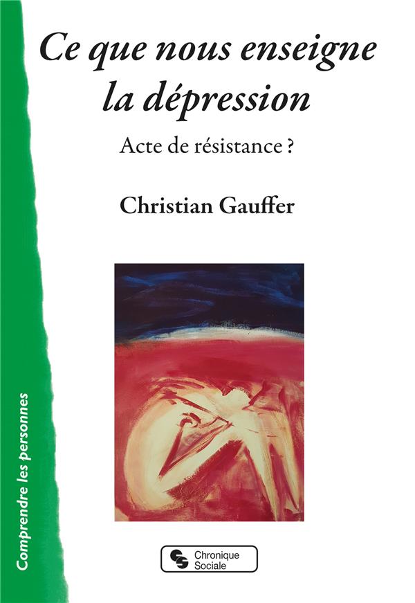 CE QUE NOUS ENSEIGNE LA DEPRESSION - ACTE DE RESISTANCE ?
