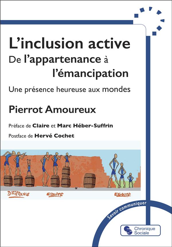 L'INCLUSION ACTIVE - DE L'APPARTENANCE A L'EMANCIPATION - UNE PRESENCE HEUREUSE AUX MONDES