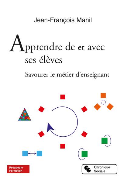 APPRENDRE DE ET AVEC SES ELEVES - SAVOURER LE METIER D'ENSEIGNANT