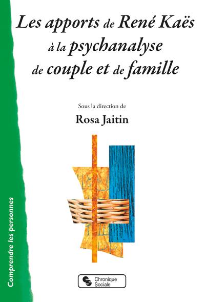 LES APPORTS DE RENE KAES A LA PSYCHANALYSE DE COUPLE ET DE FAMILLE