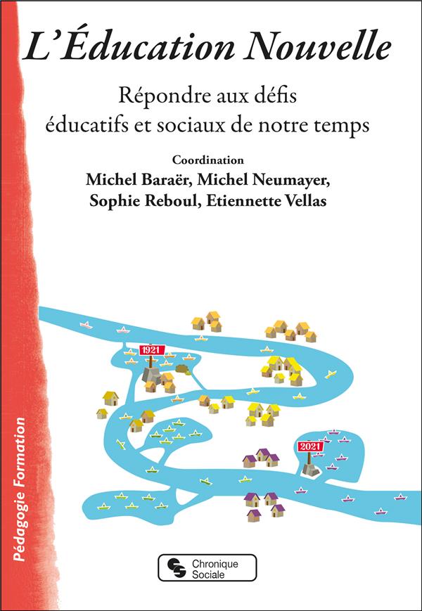 L'EDUCATION NOUVELLE - REPONDRE AUX DEFIS EDUCATIFS ET SOCIAUX DE NOTRE TEMPS