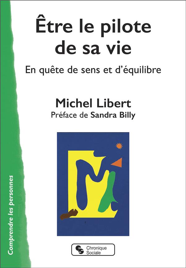 ETRE LE PILOTE DE SA VIE - EN QUETE DE SENS ET D'EQUILIBRE