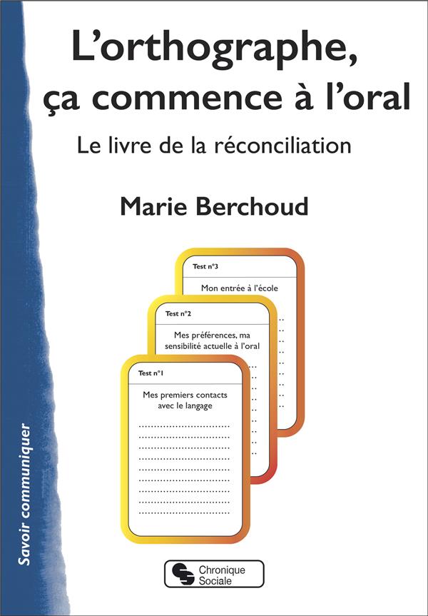 L'ORTHOGRAPHE, CA COMMENCE A L'ORAL - LE LIVRE DE LA RECONCILIATION