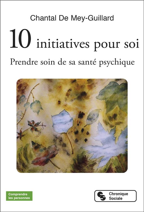 10 INITIATIVES POUR SOI - PRENDRE SOIN DE SA SANTE PSYCHIQUE