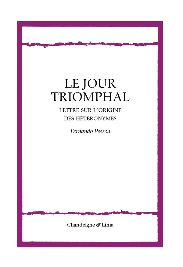 LE JOUR TRIOMPHAL - LETTRE SUR L'ORIGINE DES HETERONYMES