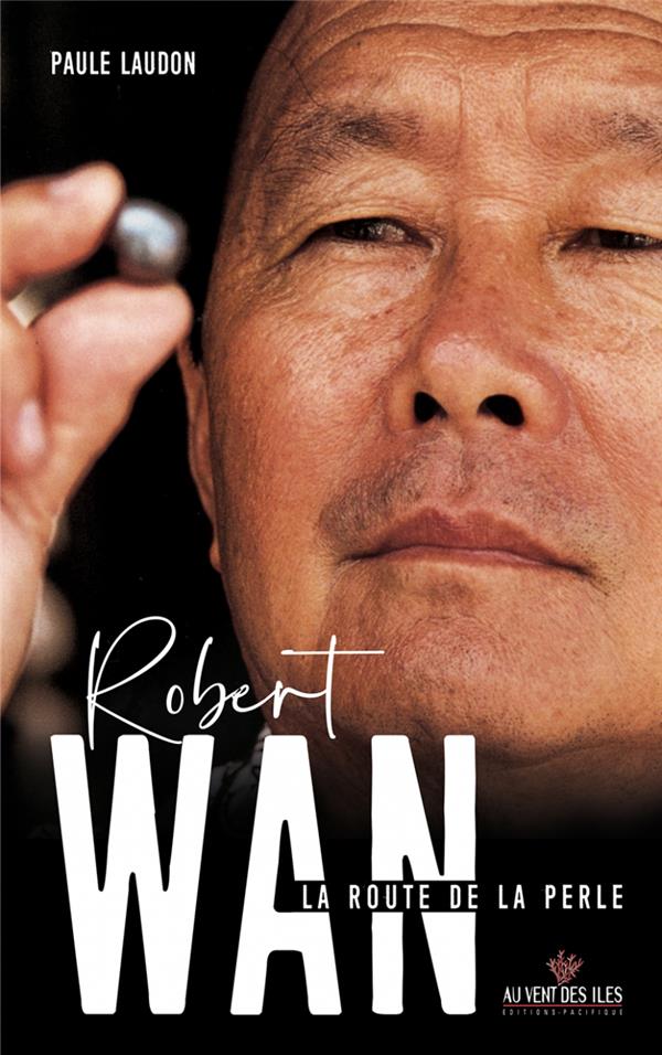 ROBERT WAN. LA ROUTE DE LA PERLE