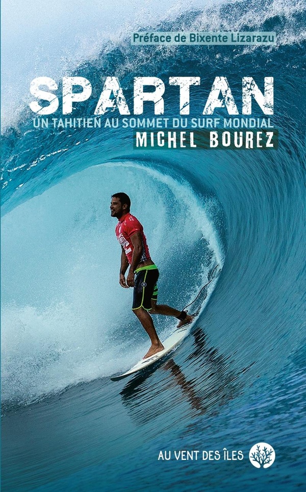 SPARTAN - MICHEL BOUREZ - UN TAHITIEN AU SOMMET DU SURF MOND