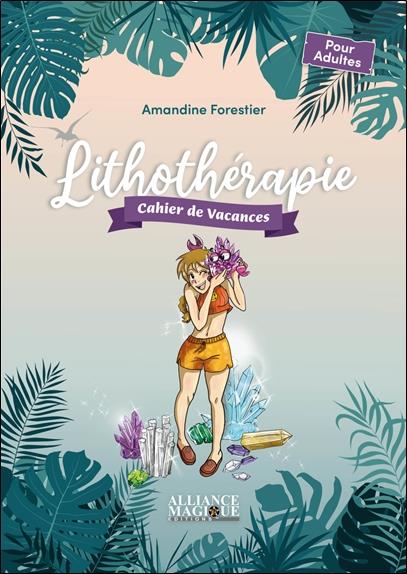 LITHOTHERAPIE - CAHIER DE VACANCES