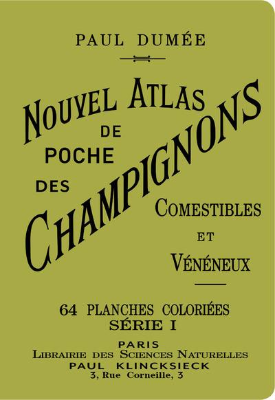 NOUVEL ATLAS DE POCHE DES CHAMPIGNONS COMESTIBLES ET VENENEUX SERIE I