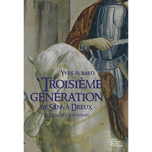 LA SAGA DES LIMOUSINS - T06 - TROISIEME GENERATION - DE SENS A DREUX