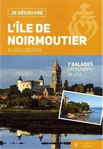JE DECOUVRE L'ILE DE NOIRMOUTIER- 7 BALADES DECOUVERTE DE L'ILE