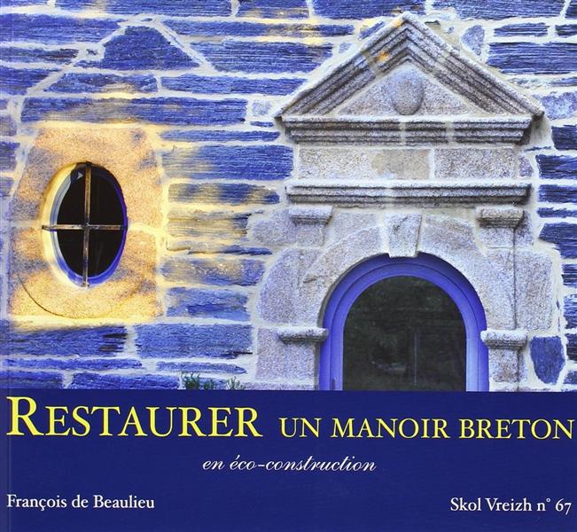 RESTAURER UNE MANOIR BRETON EN ECO CONSTRUCTION SV N 67