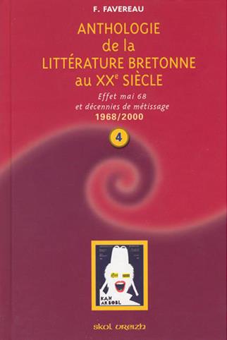 ANTHOLOGIE DE LA LITTERATURE BRETONNE AU XXEME SIECLE - T04 - ANTHOLOGIE DE LA LITTERATURE BRETONNE