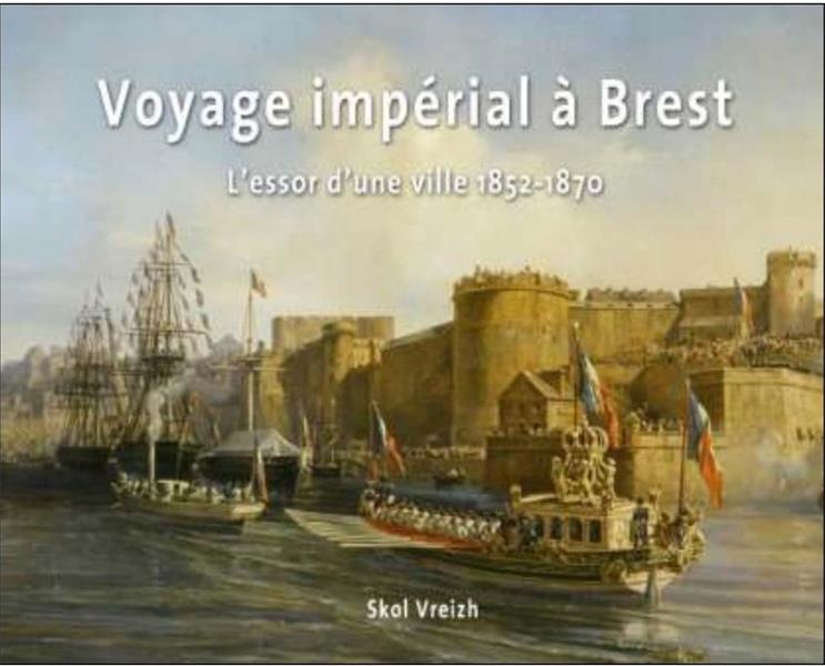 ALBUM DU VOYAGE DE NAPOLEON III A BREST - L'ESSOR D'UNE VILLE, 1852-1870