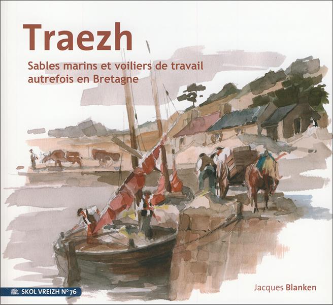 TRAEZH SABLES MARINS ET VOILIERS DE TRAVAIL AUTREFOIS EN BRETAGNE